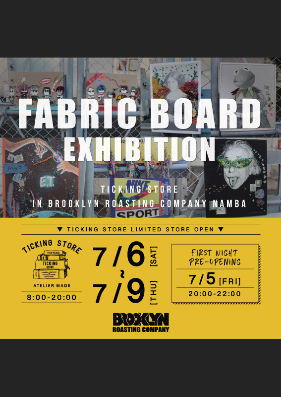 FABRIC BOARD EXHIBITION 
TICKING SOTRE IN BROOKLYN ROASTING COMPANY NAMBA 