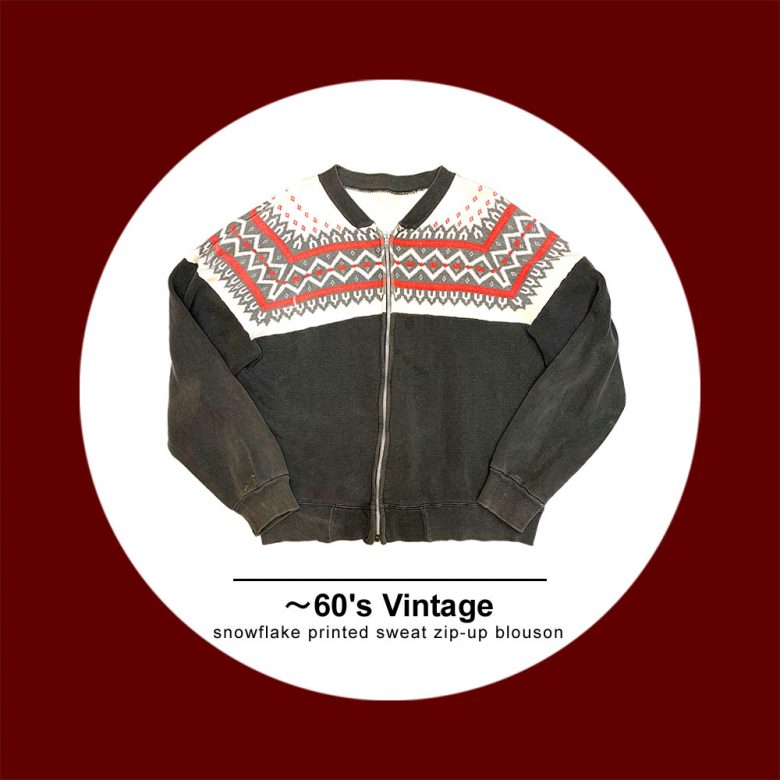 60's Vintage<br />
snowflake printed sweat zip-up blouson<br />
SPECIAL PRICE : ¥39,980 → ¥27,980（税抜）